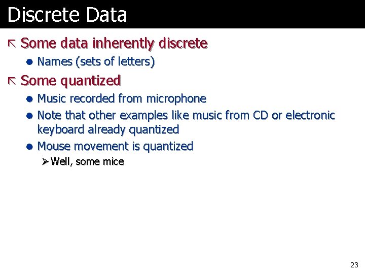 Discrete Data ã Some data inherently discrete l Names (sets of letters) ã Some Discrete Data ã Some data inherently discrete l Names (sets of letters) ã Some