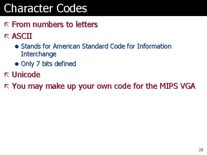 Character Codes ã From numbers to letters ã ASCII l Stands for American Standard Character Codes ã From numbers to letters ã ASCII l Stands for American Standard