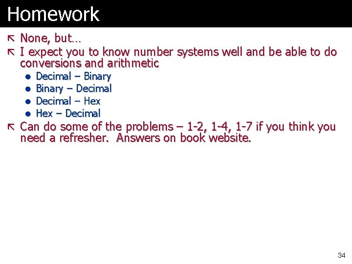 Homework ã None, but… ã I expect you to know number systems well and Homework ã None, but… ã I expect you to know number systems well and