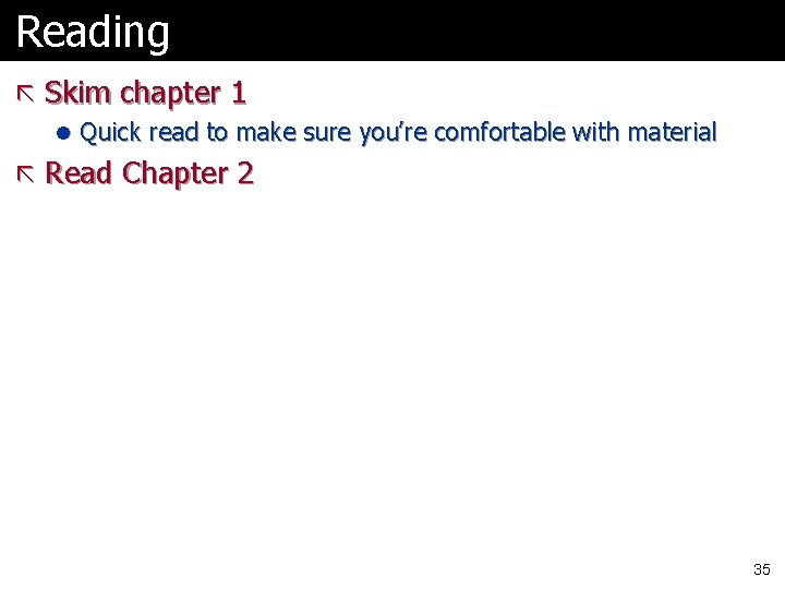 Reading ã Skim chapter 1 l Quick read to make sure you’re comfortable with Reading ã Skim chapter 1 l Quick read to make sure you’re comfortable with