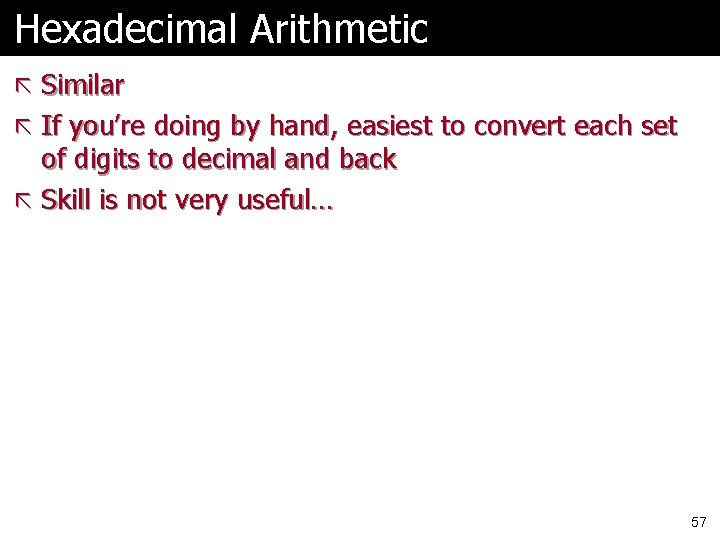 Hexadecimal Arithmetic ã Similar ã If you’re doing by hand, easiest to convert each Hexadecimal Arithmetic ã Similar ã If you’re doing by hand, easiest to convert each