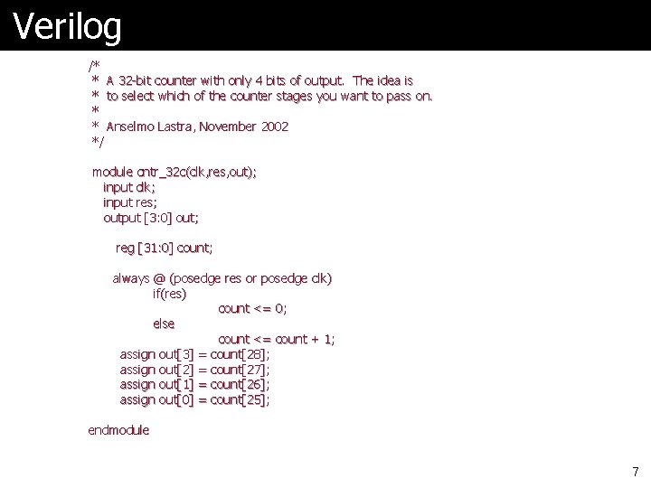 Verilog /* * A 32 -bit counter with only 4 bits of output. The Verilog /* * A 32 -bit counter with only 4 bits of output. The