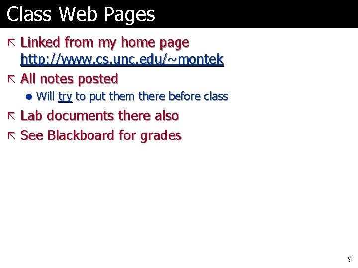 Class Web Pages ã Linked from my home page http: //www. cs. unc. edu/~montek Class Web Pages ã Linked from my home page http: //www. cs. unc. edu/~montek