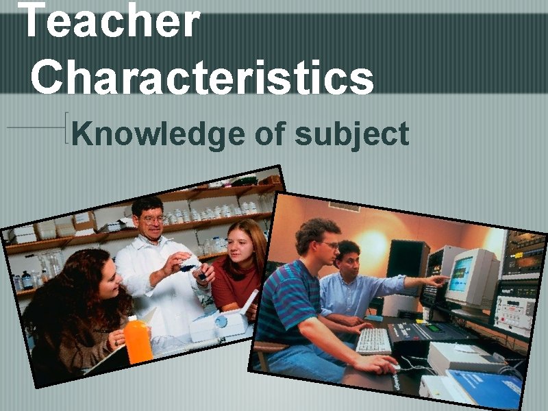 Teacher Characteristics Knowledge of subject 