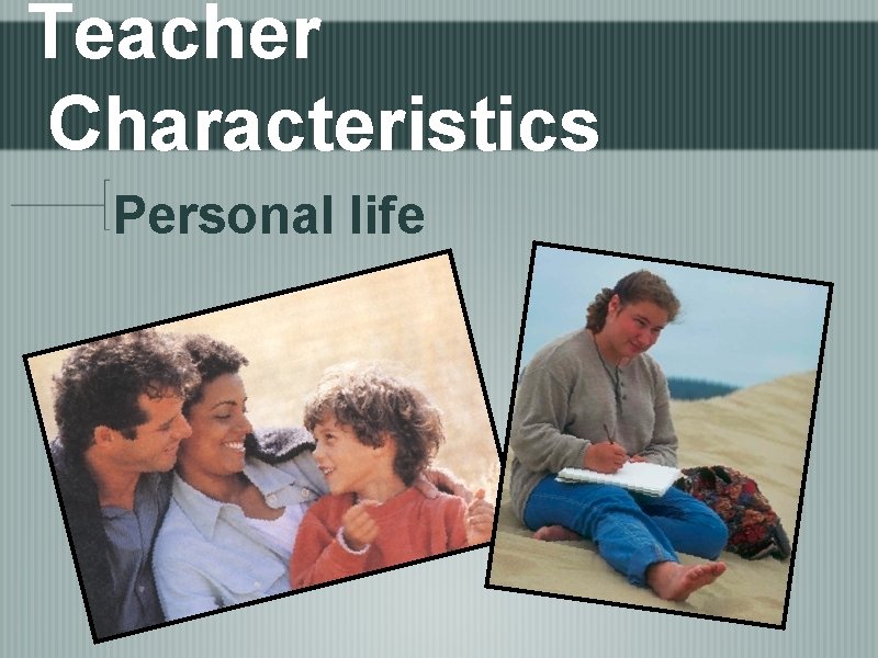Teacher Characteristics Personal life 