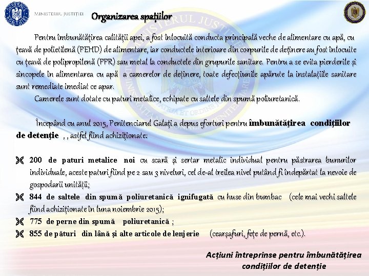 Organizarea spațiilor Pentru îmbunătăţirea calităţii apei, a fost înlocuită conducta principală veche de alimentare