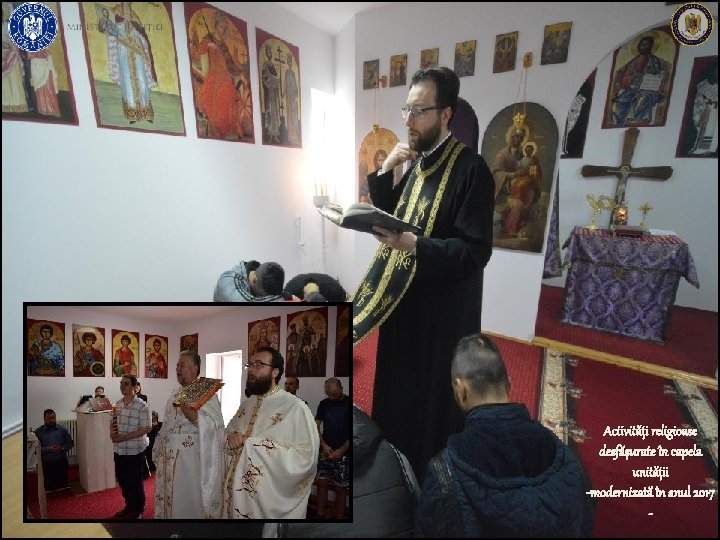 Activități religioase desfășurate în capela unității -modernizată în anul 2017 - 