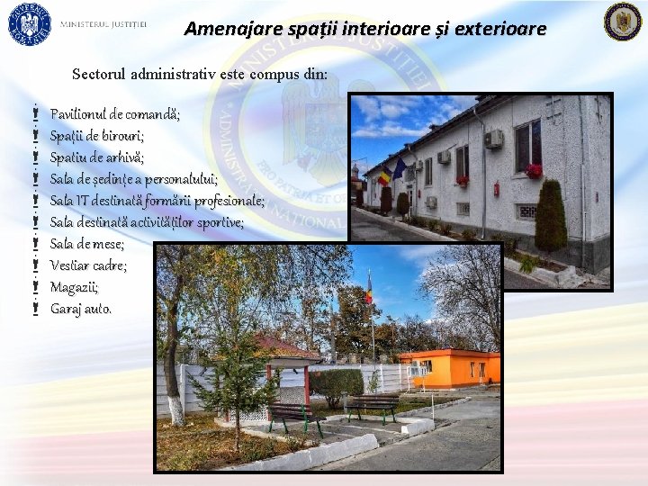 Amenajare spații interioare și exterioare Sectorul administrativ este compus din: Pavilionul de comandă; Spații