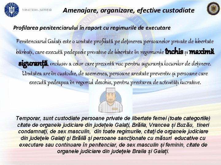 Amenajare, organizare, efective custodiate Profilarea penitenciarului în raport cu regimurile de executare Penitenciarul Galați