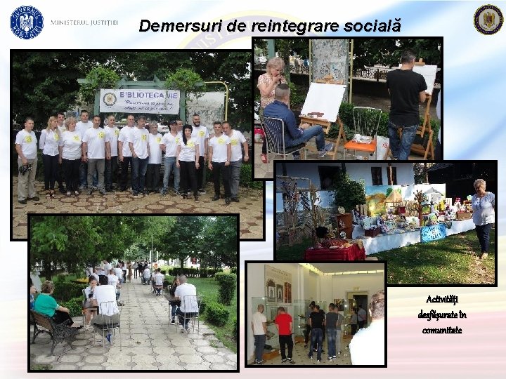 Demersuri de reintegrare socială Activități desfășurate în comunitate 