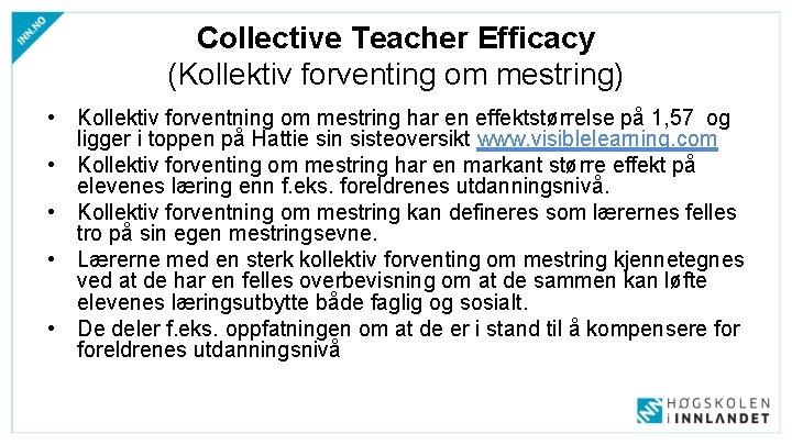 Collective Teacher Efficacy (Kollektiv forventing om mestring) • Kollektiv forventning om mestring har en