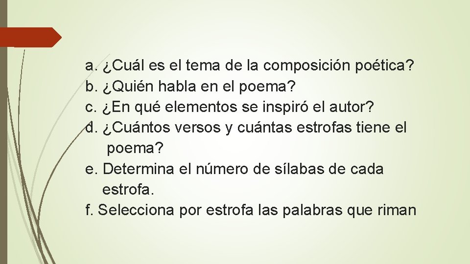 a. ¿Cuál es el tema de la composición poética? b. ¿Quién habla en el