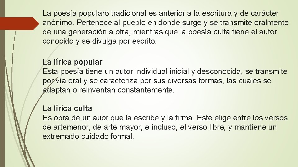 La poesía popularo tradicional es anterior a la escritura y de carácter anónimo. Pertenece