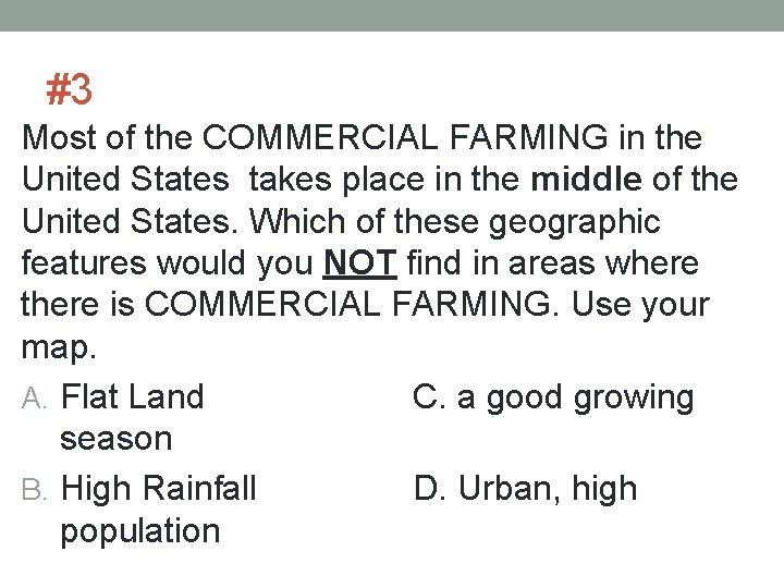 #3 Most of the COMMERCIAL FARMING in the United States takes place in the