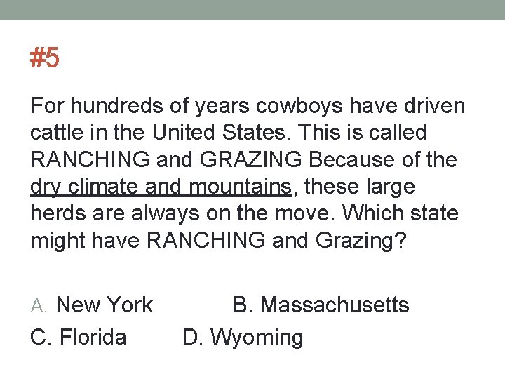 #5 For hundreds of years cowboys have driven cattle in the United States. This