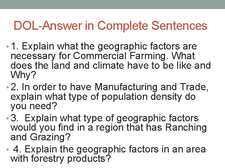 DOL-Answer in Complete Sentences • 1. Explain what the geographic factors are necessary for