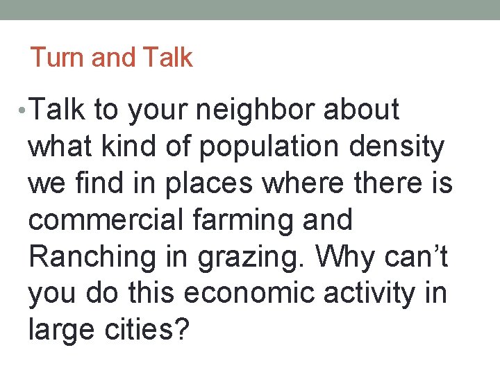 Turn and Talk • Talk to your neighbor about what kind of population density