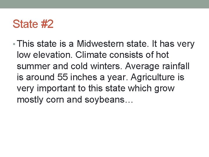 State #2 • This state is a Midwestern state. It has very low elevation.