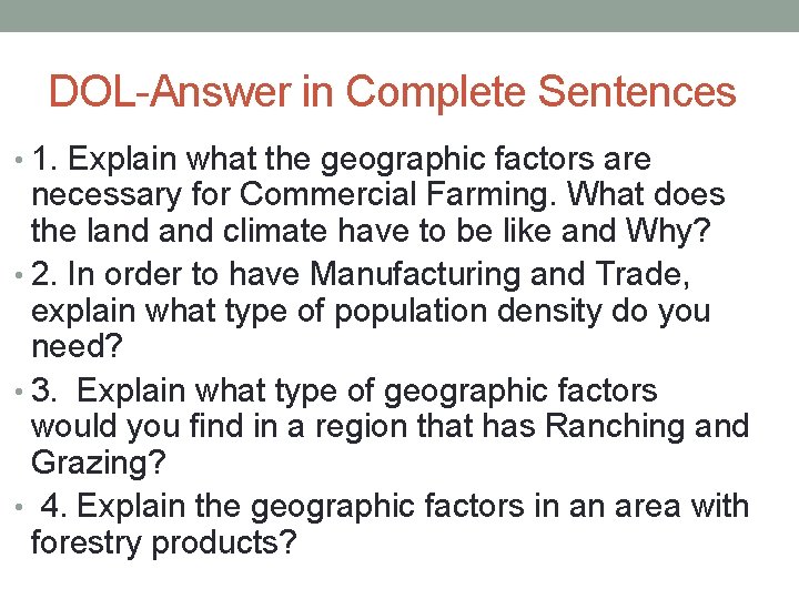DOL-Answer in Complete Sentences • 1. Explain what the geographic factors are necessary for