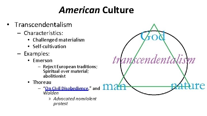 American Culture • Transcendentalism – Characteristics: • Challenged materialism • Self-cultivation – Examples: •