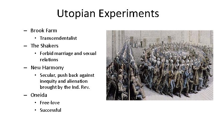 Utopian Experiments – Brook Farm • Transcendentalist – The Shakers • Forbid marriage and