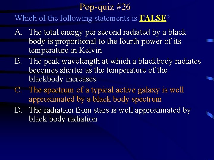 Pop-quiz #26 Which of the following statements is FALSE? A. The total energy per