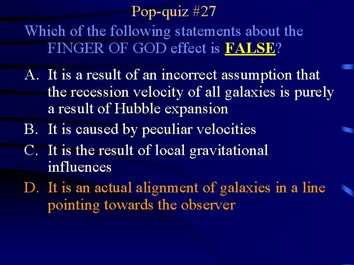 Pop-quiz #27 Which of the following statements about the FINGER OF GOD effect is