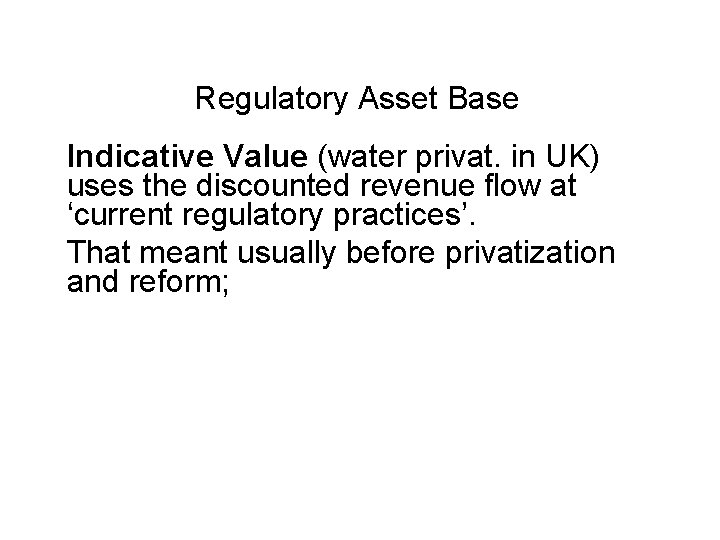 Regulatory Asset Base Indicative Value (water privat. in UK) uses the discounted revenue flow