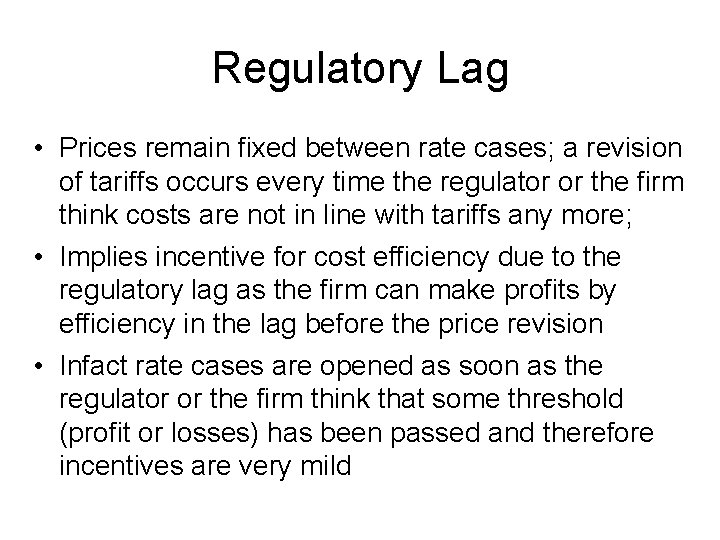 Regulatory Lag • Prices remain fixed between rate cases; a revision of tariffs occurs