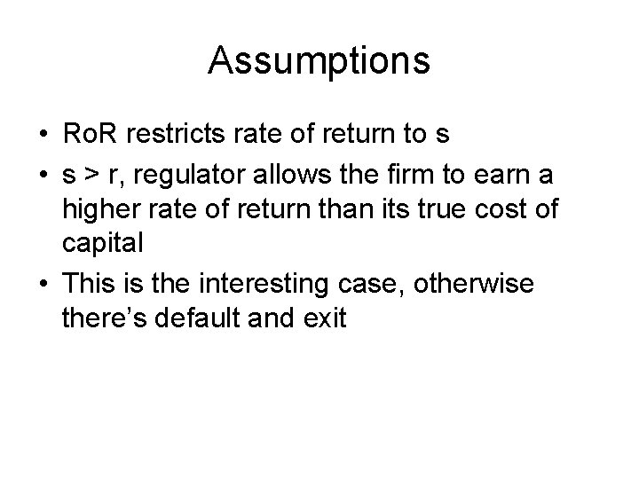 Assumptions • Ro. R restricts rate of return to s • s > r,