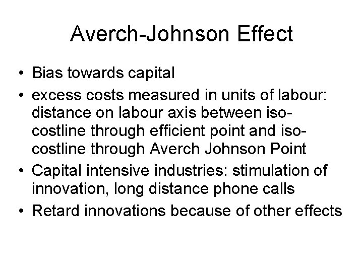 Averch-Johnson Effect • Bias towards capital • excess costs measured in units of labour: