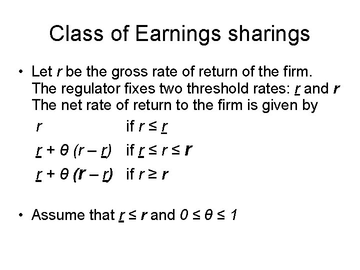Class of Earnings sharings • Let r be the gross rate of return of
