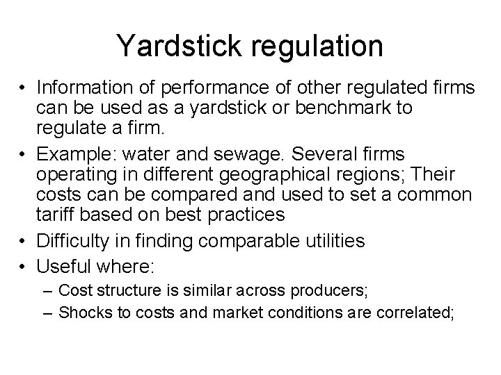 Yardstick regulation • Information of performance of other regulated firms can be used as
