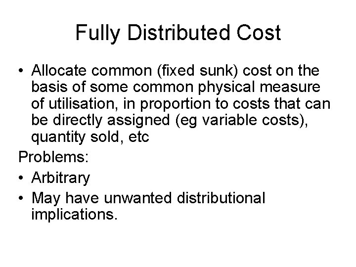 Fully Distributed Cost • Allocate common (fixed sunk) cost on the basis of some