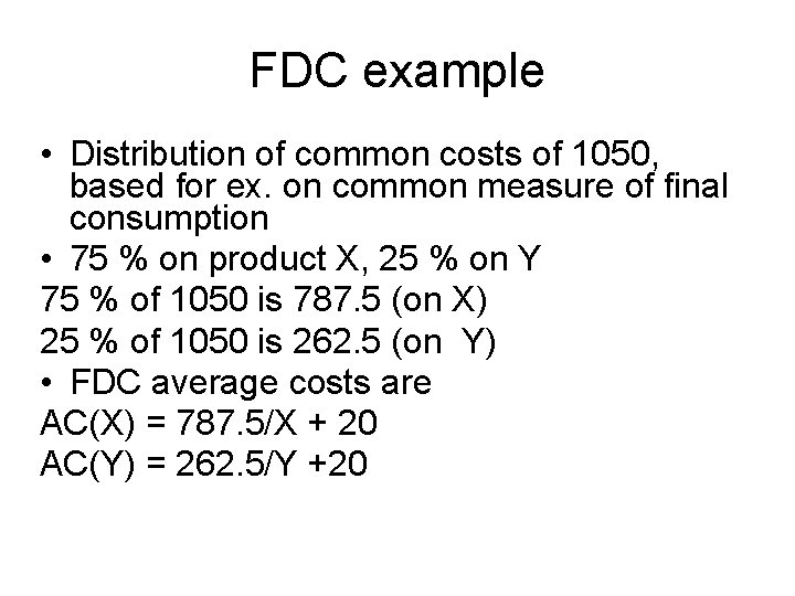 FDC example • Distribution of common costs of 1050, based for ex. on common