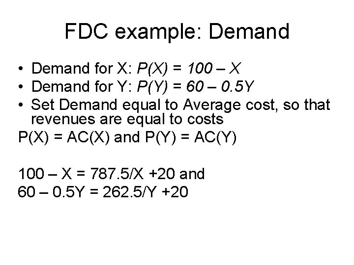 FDC example: Demand • Demand for X: P(X) = 100 – X • Demand