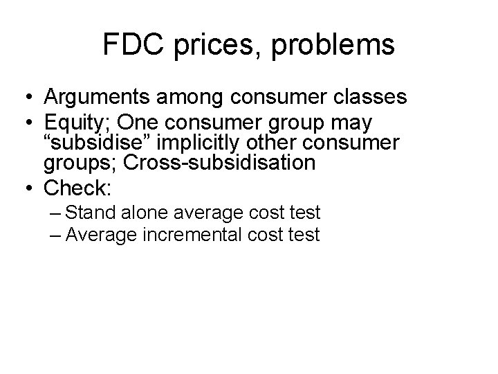 FDC prices, problems • Arguments among consumer classes • Equity; One consumer group may