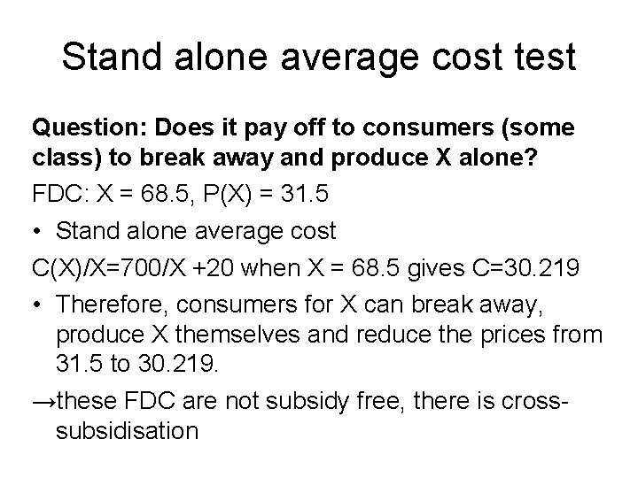 Stand alone average cost test Question: Does it pay off to consumers (some class)