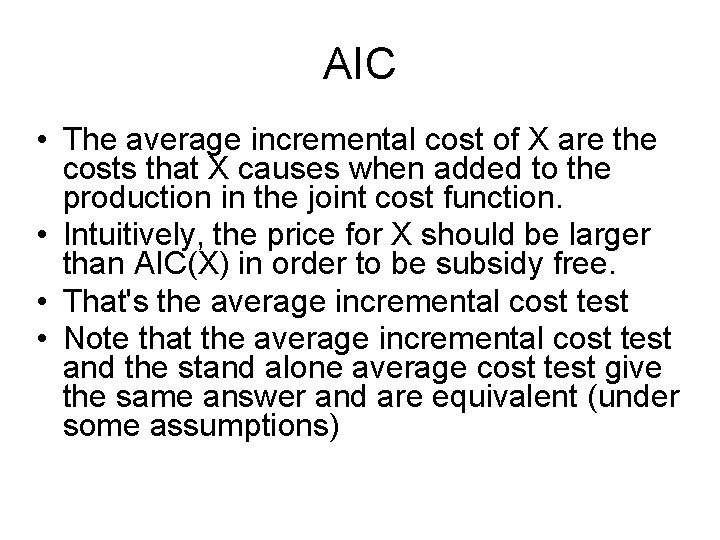 AIC • The average incremental cost of X are the costs that X causes