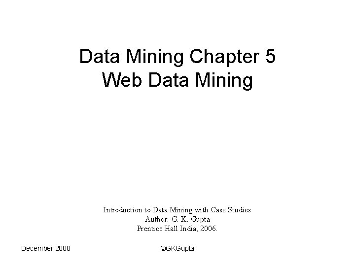 Data Mining Chapter 5 Web Data Mining Introduction to Data Mining with Case Studies