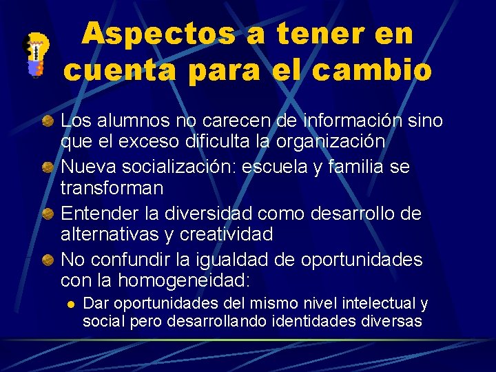 Aspectos a tener en cuenta para el cambio Los alumnos no carecen de información