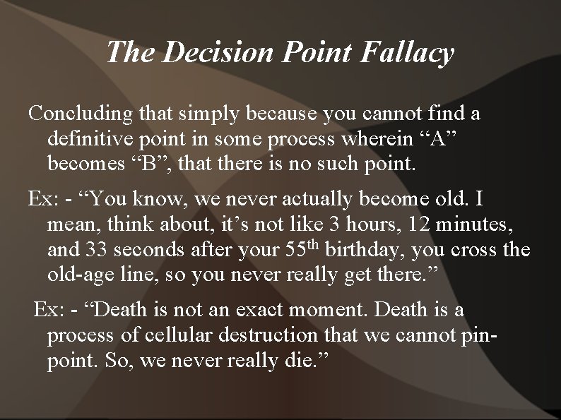 The Decision Point Fallacy Concluding that simply because you cannot find a definitive point