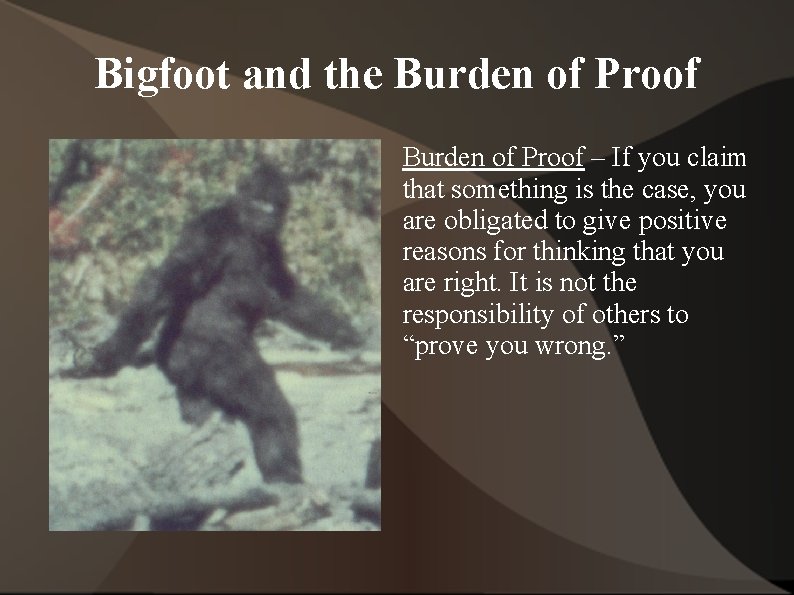 Bigfoot and the Burden of Proof – If you claim that something is the