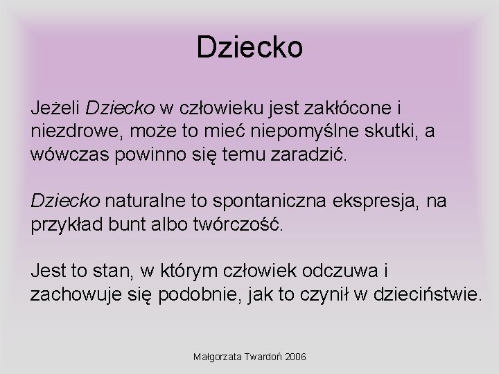 Dziecko Jeżeli Dziecko w człowieku jest zakłócone i niezdrowe, może to mieć niepomyślne skutki,