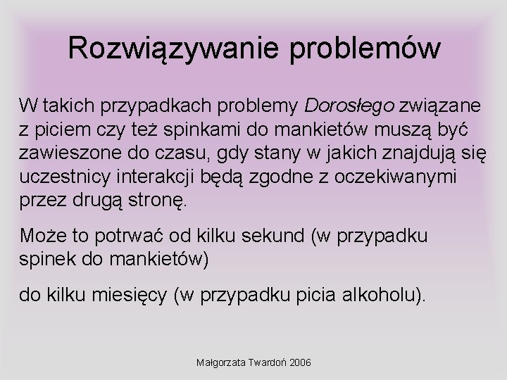 Rozwiązywanie problemów W takich przypadkach problemy Dorosłego związane z piciem czy też spinkami do