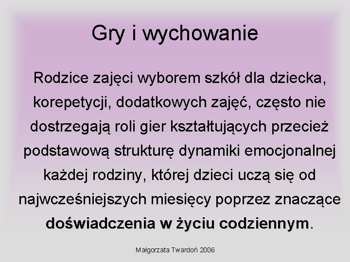 Gry i wychowanie Rodzice zajęci wyborem szkół dla dziecka, korepetycji, dodatkowych zajęć, często nie Gry i wychowanie Rodzice zajęci wyborem szkół dla dziecka, korepetycji, dodatkowych zajęć, często nie