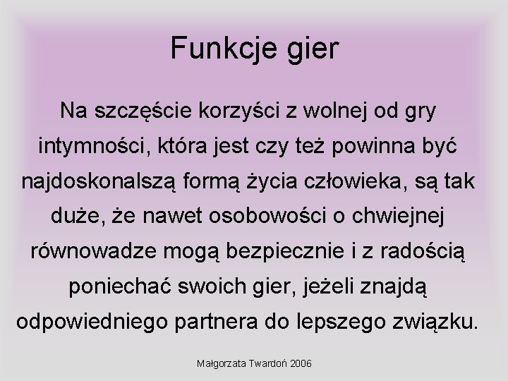 Funkcje gier Na szczęście korzyści z wolnej od gry intymności, która jest czy też