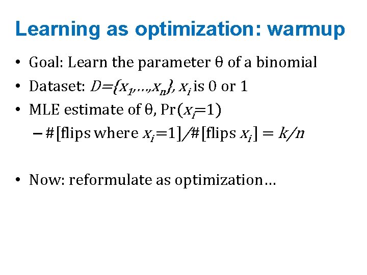 Learning as optimization: warmup • Goal: Learn the parameter θ of a binomial •