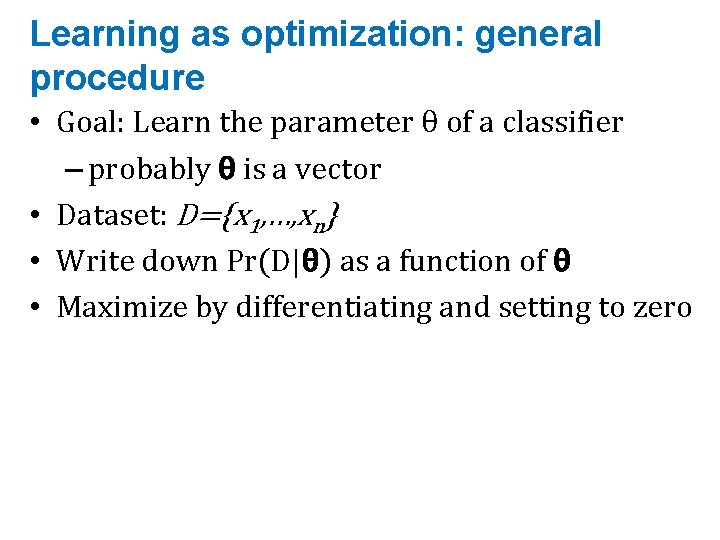 Learning as optimization: general procedure • Goal: Learn the parameter θ of a classifier