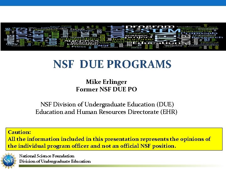 NSF DUE PROGRAMS Mike Erlinger Former NSF DUE PO NSF Division of Undergraduate Education